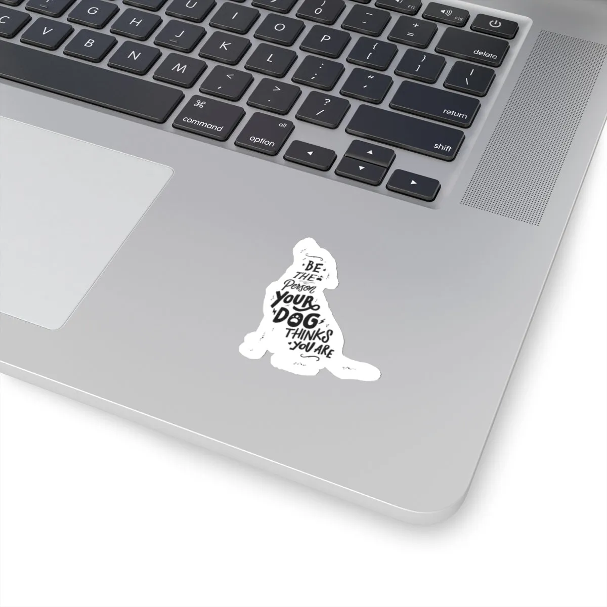 Be The Person Your Dog Thinks You Are - Premium Sticker