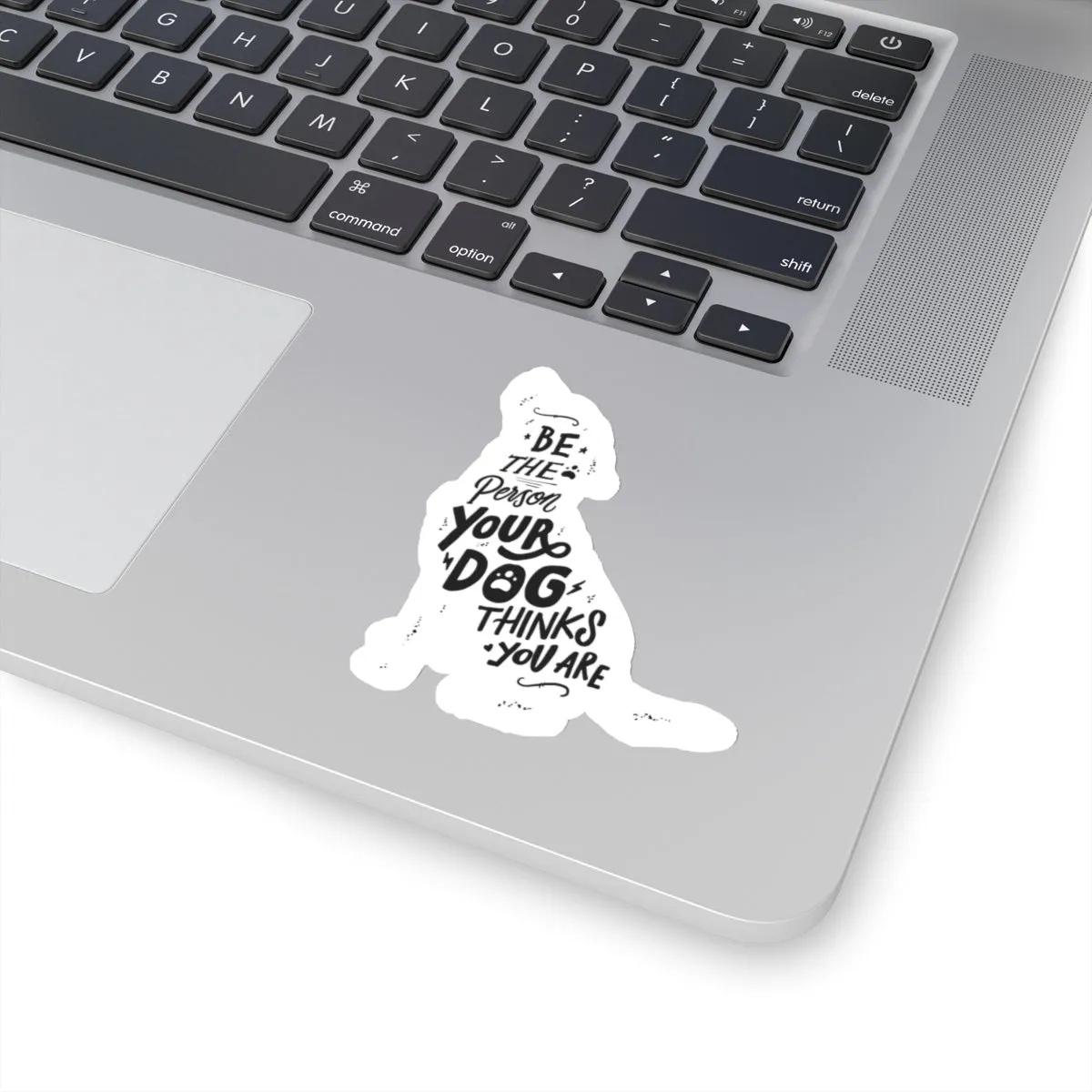 Be The Person Your Dog Thinks You Are - Premium Sticker