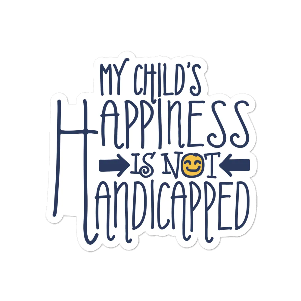 My Child's Happiness is Not Handicapped (Special Needs Parent Sticker)