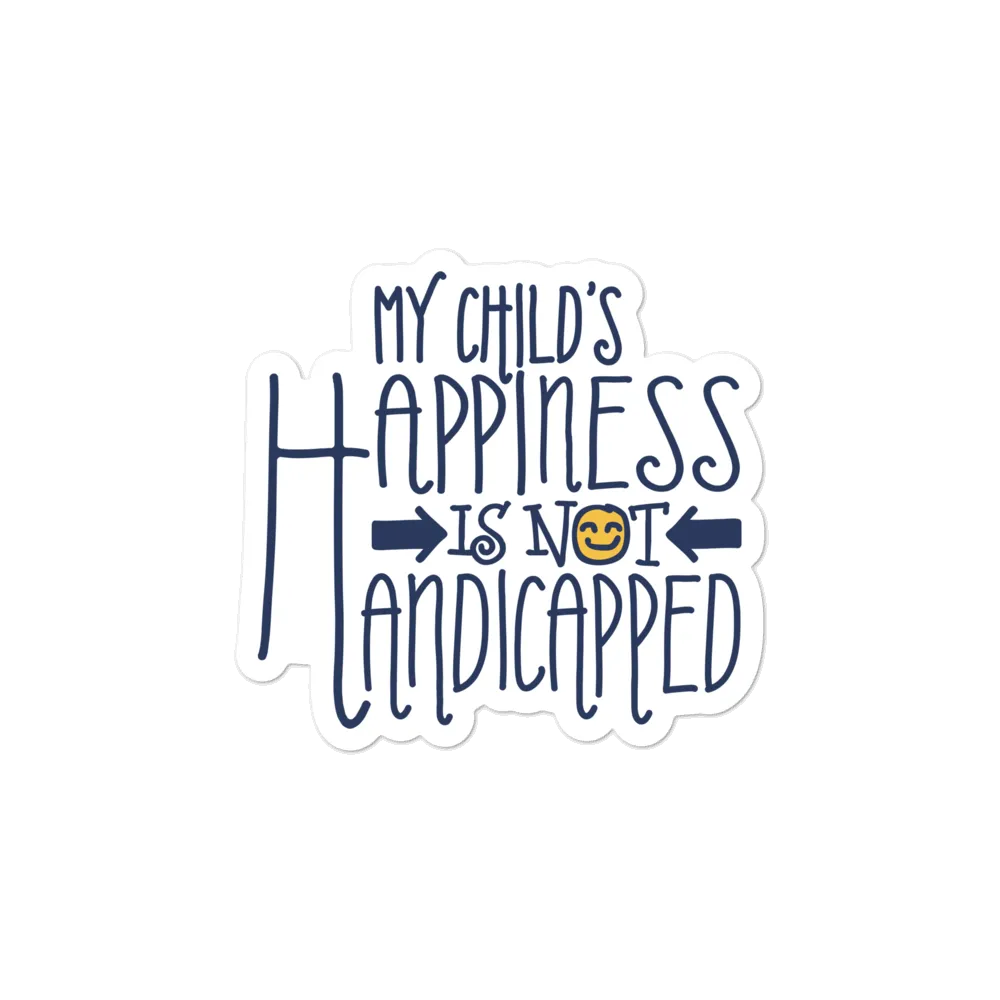 My Child's Happiness is Not Handicapped (Special Needs Parent Sticker)