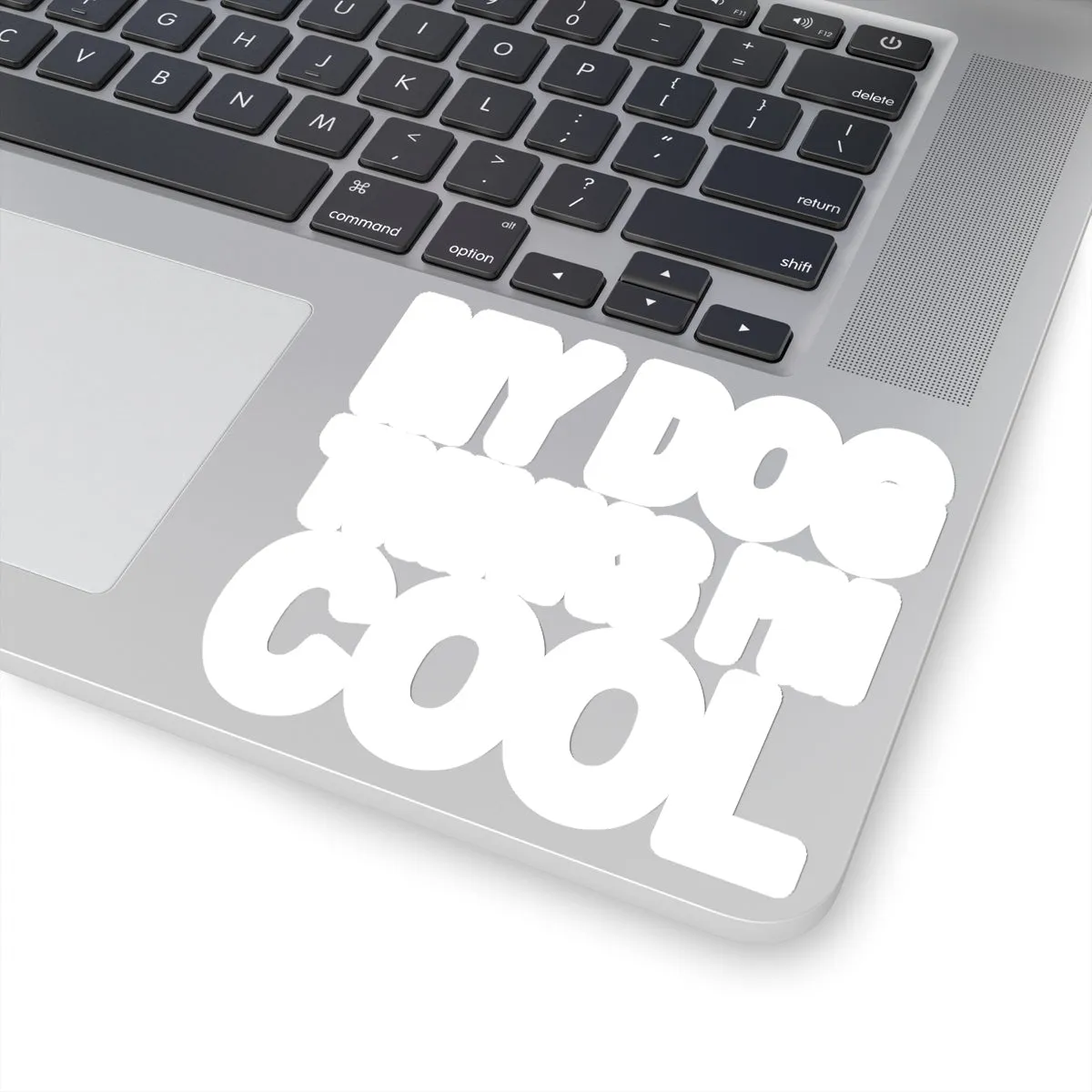 My Dogs Thinks I'm Cool - Premium Sticker