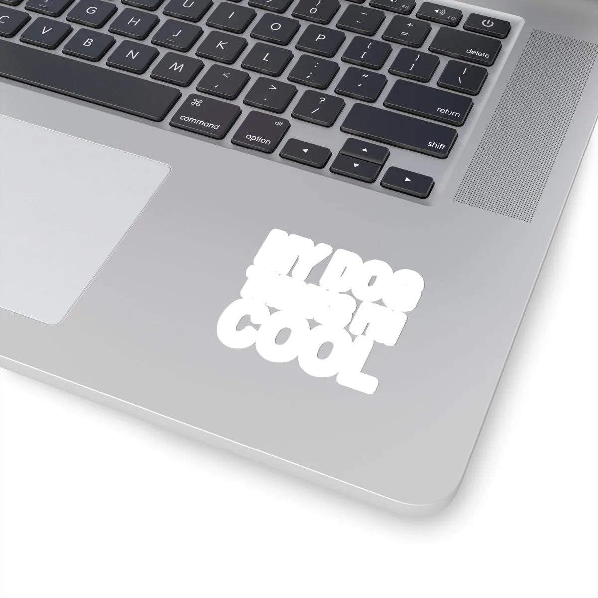 My Dogs Thinks I'm Cool - Premium Sticker