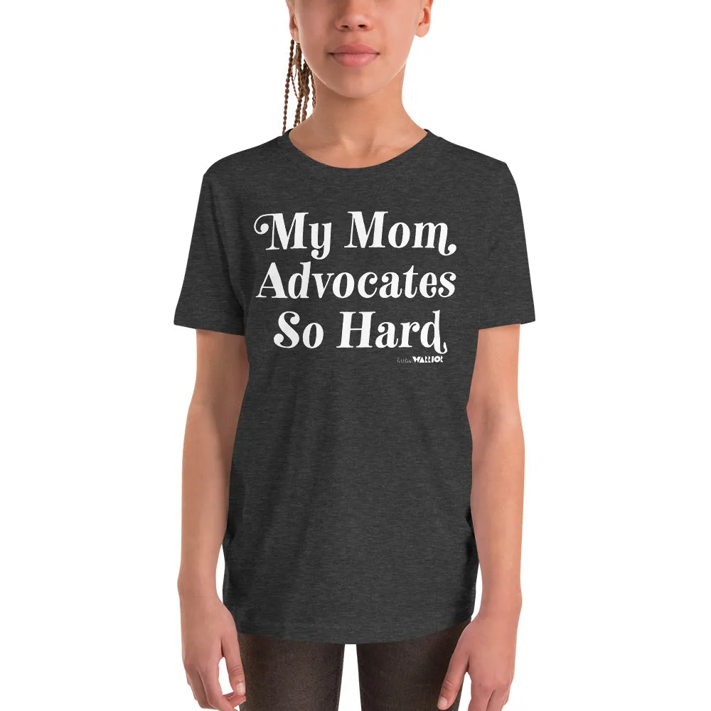 My Mom Advocates So Hard Youth Tee